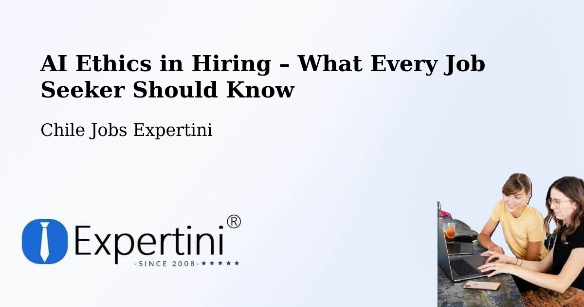 AI Ethics in Recruitment & Hiring – Teodoro Schmidt - Teodoro Schmidt, Chile Jobs Expertini