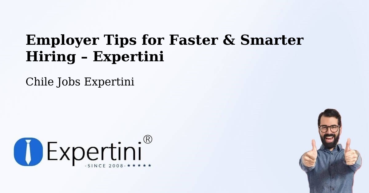 Employer Tips for Hiring & Recruitment – Teodoro Schmidt - Teodoro Schmidt, Chile Jobs Expertini