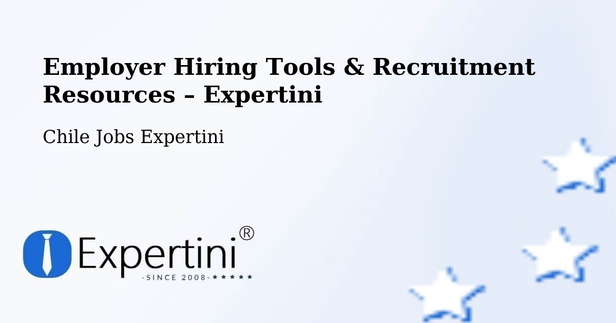 Employer Hiring Tools & Recruitment Resources – Teodoro Schmidt - Teodoro Schmidt, Chile Jobs Expertini